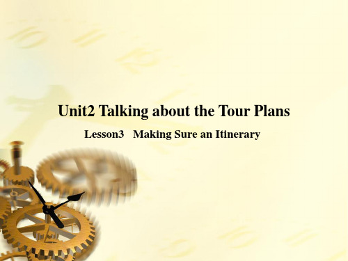 旅游英语Unit2 Lesson3  Talking about the Tour Plans