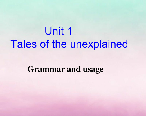 2018-2019学年度(牛津版)必修二Unit 1 Tales of the unexplained-grammar课件(共36张PPT)