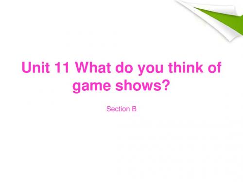 七年级英语上册 Unit_11_What_do_you_think_of_game_shows 课件 人教新目标版