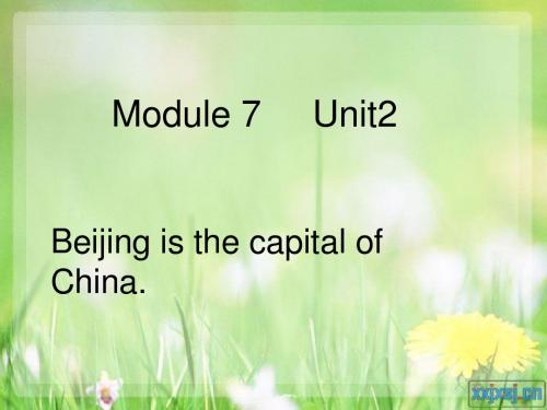 Module 7   Unit 2  Beijing is the capital of China.