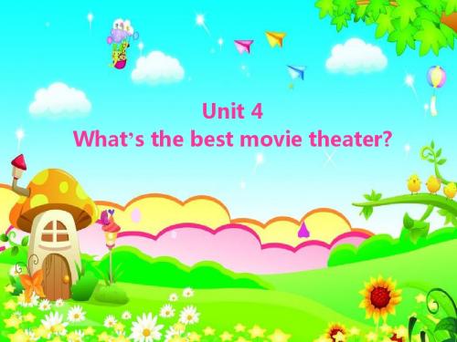 Unit 4 What’s the best movie theater (4课时课件)-1