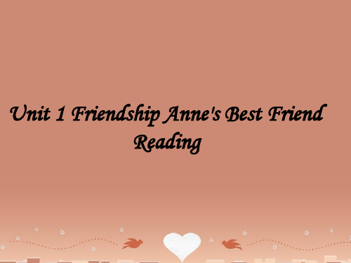 高中英语 Unit 1 Friendship Reading Anne's best friend课件 新人教版必修 (2)