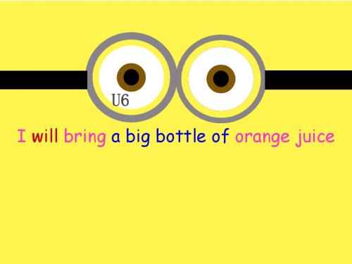 U6 I will bring a big bottle of orange juice