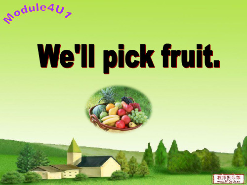 新标准一起第六册M4U1 We'll pick fruit课件