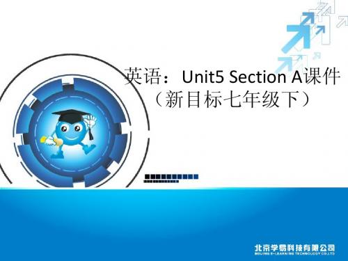 英语：Unit5 Section A课件 (新目标七年级下)(共40张PPT)