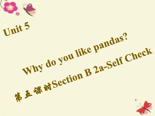 【四清导航】七年级英语下册 Unit 5 Why do you like pandas(第5课时)Section B(2a-Self Check)课件