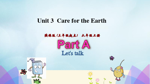 福建省龙岩市第二小学六年级英语上册Unit3Carefortheearth第2课时课件陕旅版三起