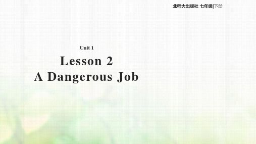 2018年春学期七年级英语下册Unit1DailyLifeLesson2ADangerousJob课件(北师大版)