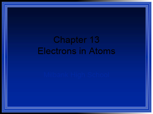 Chapter 13 Electrons in AtomsChapter 13电子在原子 共63页PPT资料