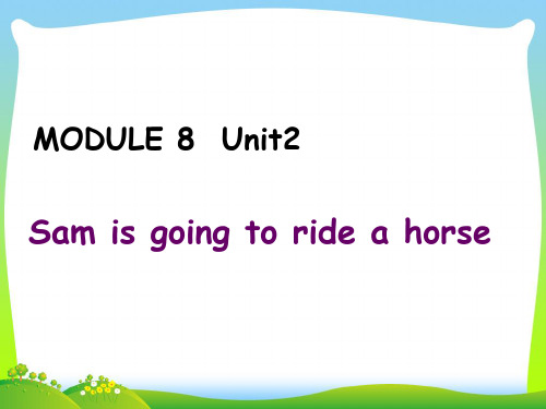 新外研版四年级英语上册Module 8 Unit 2 Sam is going to ride a horse 课件.ppt