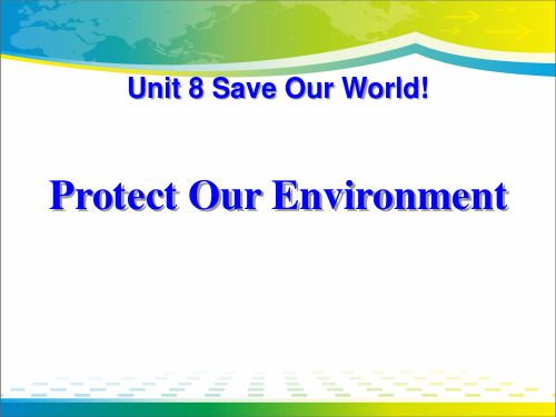 《Protect Our Environment》Save Our World! ppt【完美版课件】