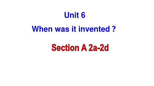 Unit 6 When was it invent课件(25张PPT,内嵌音频)人教版英语九年级全册