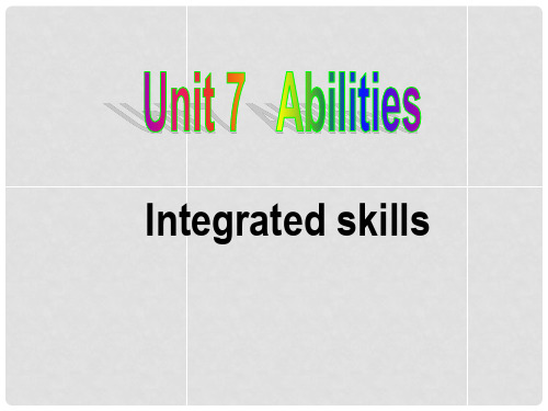 江苏省永丰初级中学七年级英语下册 Unit 7 Abilities Integrated skills课件 (新版)牛津版