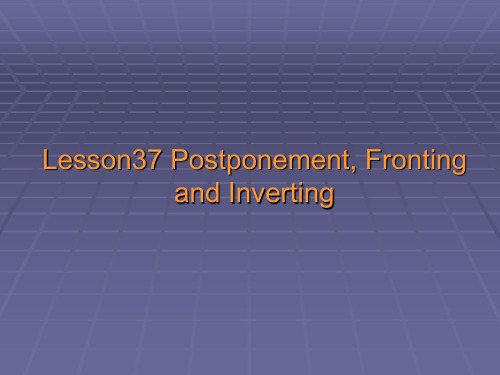 Postponement, Fronting and Inverting Lecture37