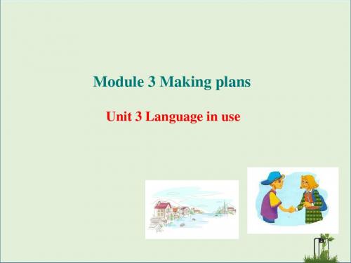 七年级英语下册 Module 3 Making plans Unit 3 Language in use课件 (新版)外研版