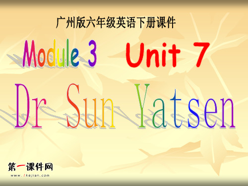 Module 3 Unit7 Dr Sun Yatsen(广州版)六年级下册PPT课件