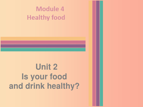 七年级英语上册 Module 4 Healthy food Unit 2 Is your food 