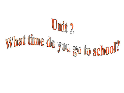 Unit2 what time do you usually go to school？