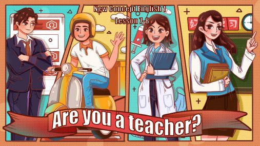 新概念英语第一册Lesson 7-8 Are you a teacher