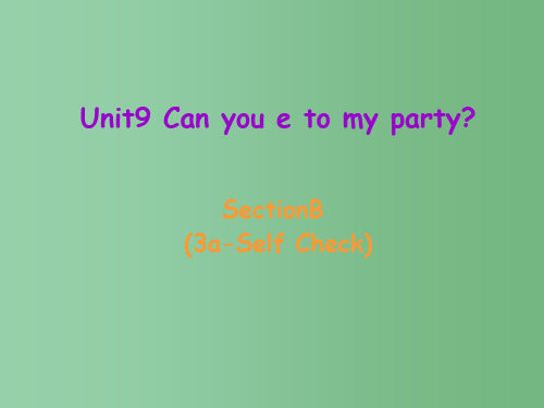 八年级英语上册 Unit 9 Can you come to my party Section B(