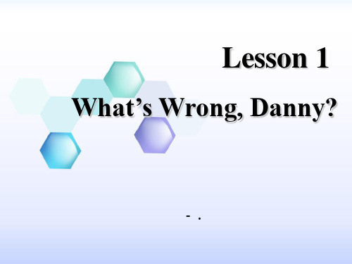 冀教版九年级英语全册Lesson 1 What’s Wrong with Danny课件