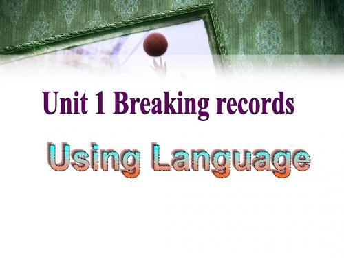 人教版高中英语选修9课件：Unit1 Breaking records Using language(共28张PPT)