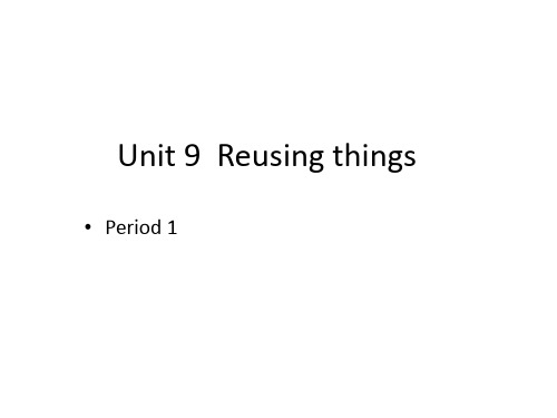 牛津上海版(深圳用)六年级下册英语Module 3 Unit  9  Reusing things Period 1课件