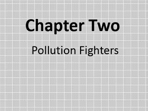 Chapter2《PollutionFighters》课件1(27页)(牛津上海八年级下)