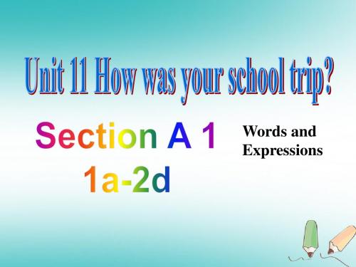 2018学年七年级英语下册Unit11HowwasyourschooltripSectionA1课件(新版)人教新目标版