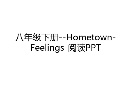 最新八年级下册--Hometown-Feelings-阅读PPT知识讲解