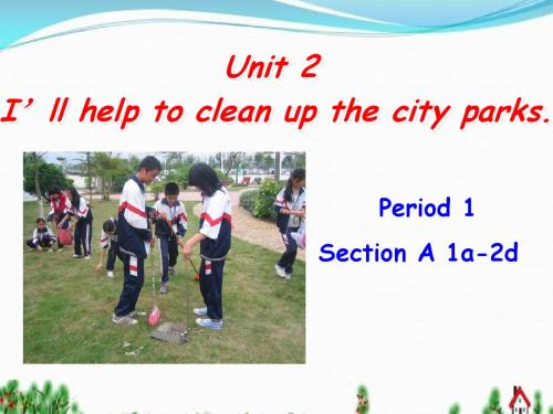 八年级英语下册：Unit_2_I’ll_help_to_clean_up_the_city_parks_Section_A_Period_1[1]