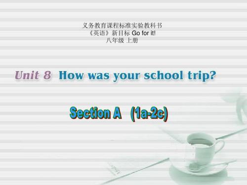 人教版初二八年级英语上册 Unit 8 How was your school trip_ Section A 1a-2c  PPT课件