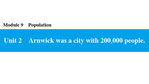 Module 9 Unit 2 Arnwick was a city with 200,000 people. 外研版英语八年级上册同步习题课件(共17张PPT)