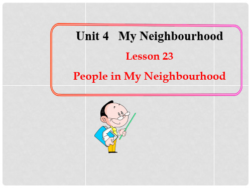 八年级英语上册 Unit 4 Lesson 23 People in My Neigh