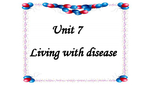 大纲版高二英语 上 Unit 7 Living with disease reading 教学课件 (共18张PPT).pptx