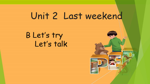 新版PEP小学六年级英语下册《Unit 2 Last weekend》B Let's try Let's talk课件