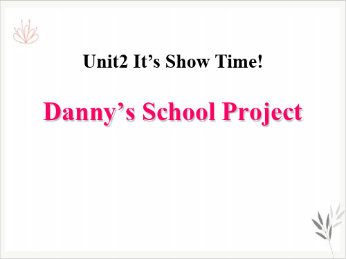 Danny's School ProjectIt's Show Time! ppt幻灯片