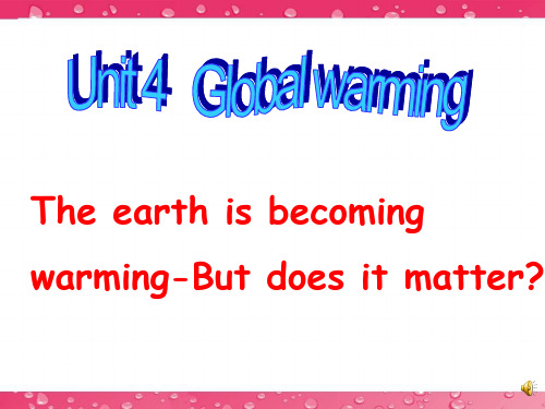 人教新课标选修六 Unit 4 Global warming-Reading优秀教学课件