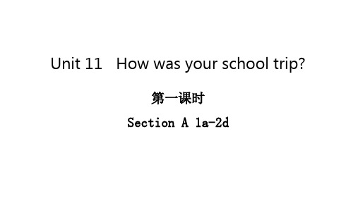 Unit 11   How was your school trip单元课件