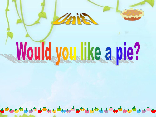 牛津译林版三年级英语上册Unit 7 Would you like a pie 课件2.ppt