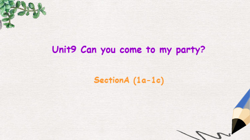 八年级英语上册 Unit 9 Can you come to my party Section A(1a-1c)课件 人教新目标版