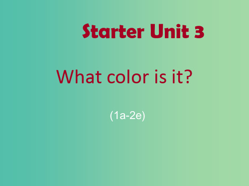 七年级英语上册 Starter Unit 3 What color is it(1a-2e) 人教新