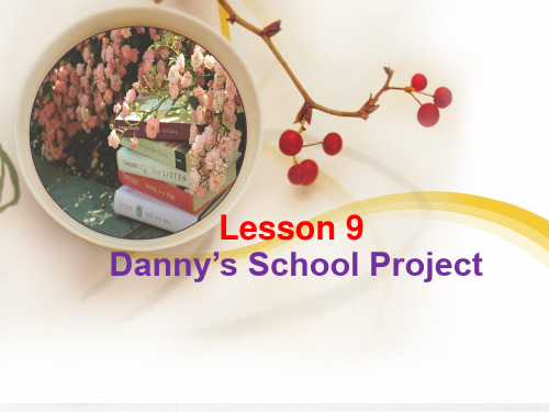 最新 Lesson9 Danny’s School Project 课件