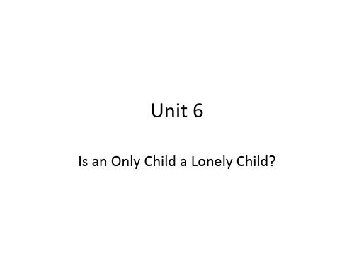 上外版综合英语1Unit6isanonlychildalonelychild