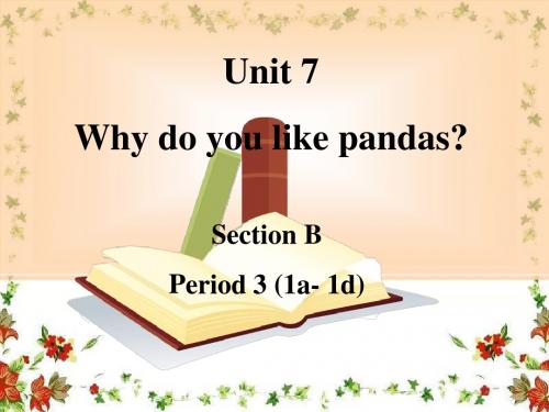 (新)鲁教版六年级英语下册：Unit 7 Whydo you like pandas？Section B (1a-1d )精品课件