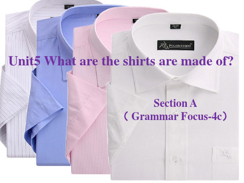 Unit5-What-are-the-shirts-made-of-SectionA(Grammar-Focus-4c)课件