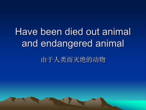 Have been die out animal and endengered animal