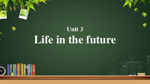 Unit 3 Life in the future 示范课教学课件(英语人教高中必修五)