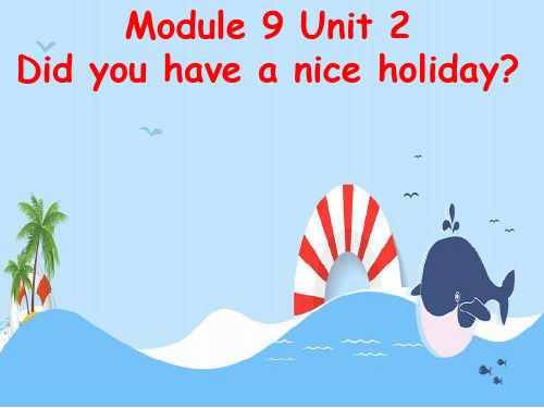 四年级英语下册课件-Module 9 Unit 2 Did you have a nice holiday176-外研版（三起）