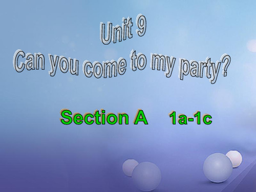 陕西省石泉县八年级英语上册Unit9CanyoucometomypartySectionA1a_1c课件